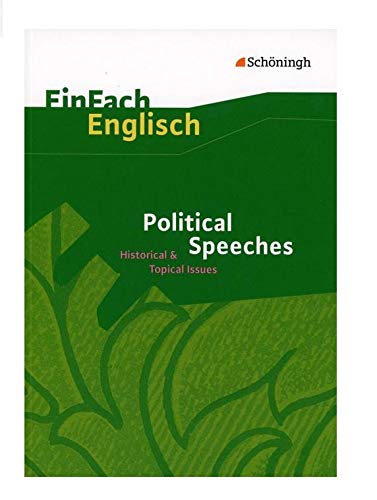 EinFach Englisch Textausgaben - Textausgaben für die Schulpraxis: EinFach Englisch Textausgaben: Political Speeches: Historical & Topical Issues