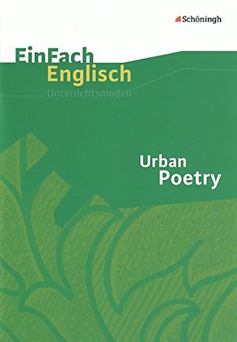 EinFach Englisch Unterrichtsmodelle. Unterrichtsmodelle für die Schulpraxis: EinFach Englisch Unterrichtsmodelle: Urban Poetry: Unterrichtsmodelle für die Schulpraxis / Urban Poetry