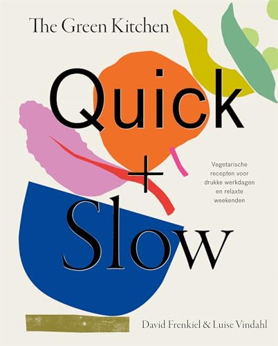 The green kitchen quick + slow: vegetarische recepten voor drukke werkdagen en relaxte weekenden von Becht