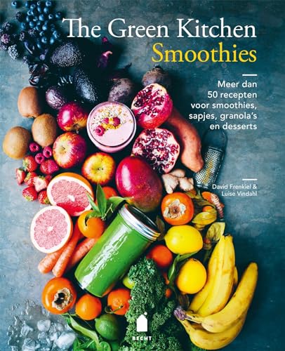 The green kitchen smoothies: meer dan 50 recepten voor smoothies, sapjes, granola's en desserts von Becht
