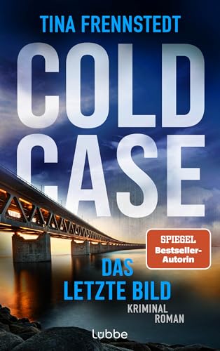 COLD CASE - Das letzte Bild: Kriminalroman. COLD CASE-Reihe Bd. 4. Von realen Kriminalfällen inspiriert von Lübbe