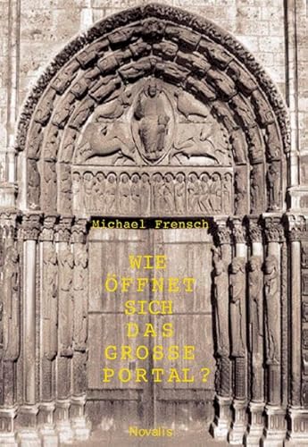 Wie öffnet sich das grosse Portal?: Geisteswissenschaftliche Betrachtungen zum Westportal der Kathedrale von Chartres (Edition Sophien-Akademie)