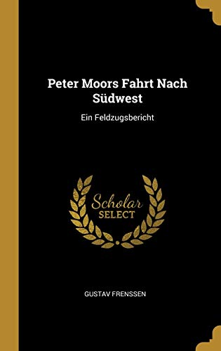 Peter Moors Fahrt Nach Südwest: Ein Feldzugsbericht