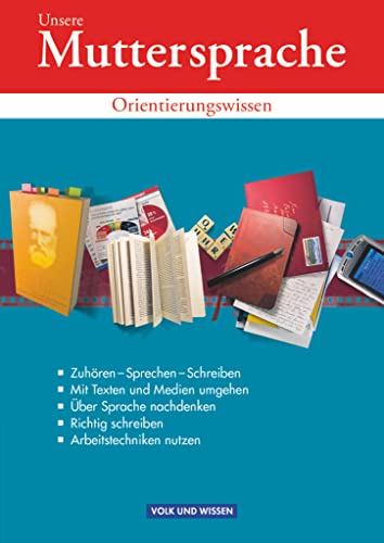 Unsere Muttersprache - Orientierungswissen zu allen Ausgaben - 5.-10. Schuljahr: Orientierungswissen - Schulbuch Unsere Muttersprache - Orientierungswissen zu allen Ausgaben - 5.-10. Schuljahr: Orientierungswissen - Schulbuch