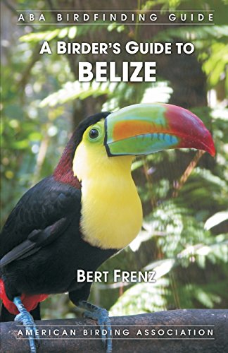 A Birder's Guide to Belize von American Birding Association