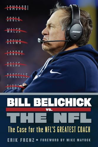Bill Belichick vs. the NFL: The Case for the NFL's Greatest Coach von Triumph Books (IL)