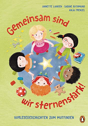 Gemeinsam sind wir sternenstark! - Vorlesegeschichten zum Mutfinden: nach der „Glückspunkt-Methode“ von Anja Frenzel für Kinder ab 4 von PENGUIN VERLAG