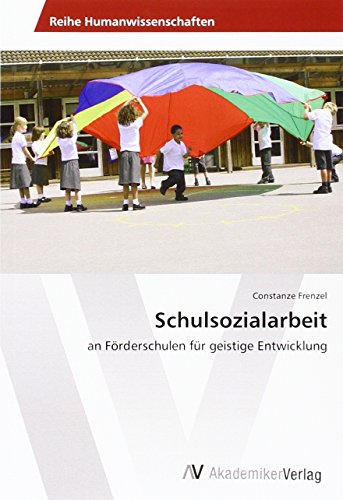Schulsozialarbeit: an Förderschulen für geistige Entwicklung von VDM Verlag