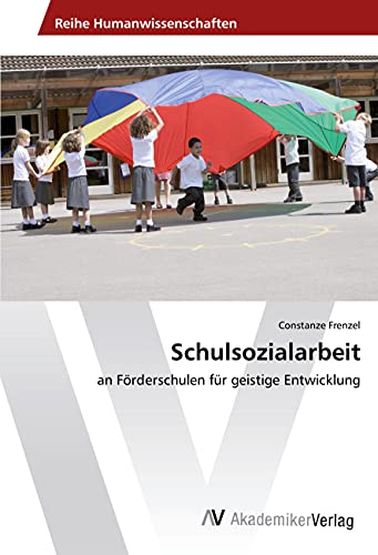 Schulsozialarbeit: an Förderschulen für geistige Entwicklung von VDM Verlag