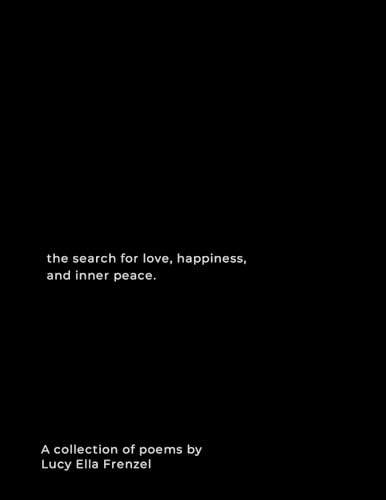 the search for love, happiness, and inner peace: A collection of poems von Lulu.com