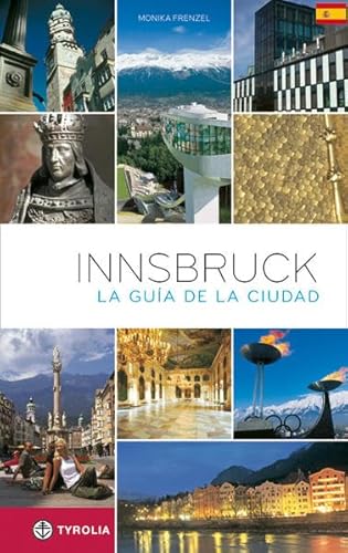 Innsbruck. Der Stadtführer. Spanische Ausgabe: La guida de la cuidad Innsbruck. Der Stadtführer. Spanische Ausgabe: La guida de la cuidad von Tyrolia