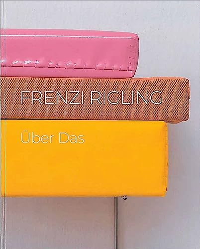 Frenzi Rigling – Über Das (artedition · Verlag Bibliothek der Provinz) Frenzi Rigling – Über Das (artedition · Verlag Bibliothek der Provinz)