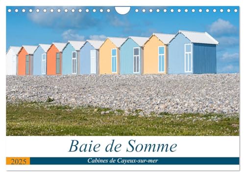 Baie de Somme Cabines de Cayeux-sur-mer (Calendrier mural 2025 DIN A4 vertical), CALVENDO calendrier mensuel: Photographies des cabines Cayeux-sur-mer, une station balnéaire classée en Baie de Somme von Calvendo