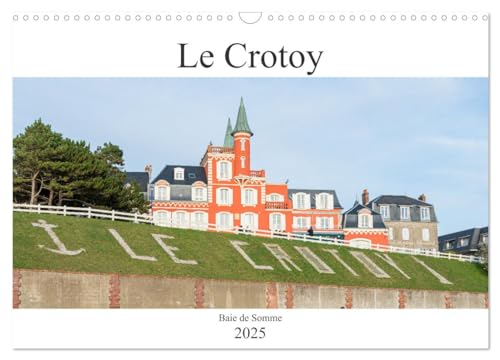 Le Crotoy Baie de Somme (Calendrier mural 2025 DIN A3 vertical), CALVENDO calendrier mensuel: Photographies de la station balnéaire du Crotoy en Baie de Somme von Calvendo