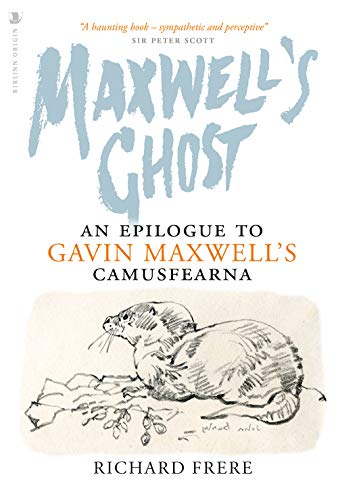 Maxwell's Ghost: An Epilogue to Gavin Maxwell’s Camusfearna von Origin
