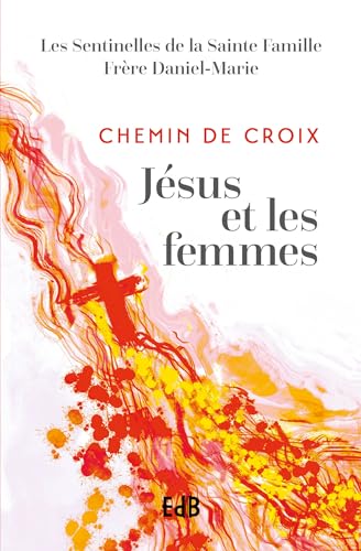 Chemin de Croix: Jésus et les femmes von Editions des Béatitudes