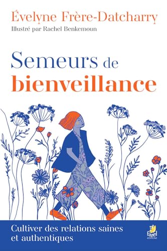 Semeurs de bienveillance: Cultiver des relations saines et authentiques von Farel Editions