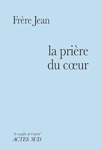 La Prière du coeur von ACTES SUD