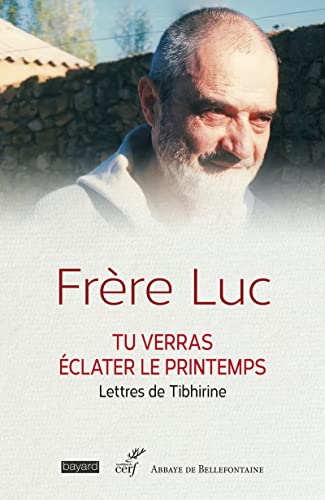 TU VERRAS ECLATER LE PRINTEMPS - LETTRES DE TIBHIRINE: Lettres à son ami Georges Guillemin 1961-1996 von CERF
