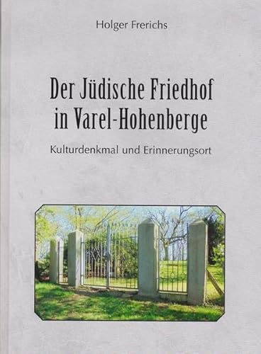 Der Jüdische Friedhof in Varel-Hohenberge: Kulturdenkmal und Erinnerungsort