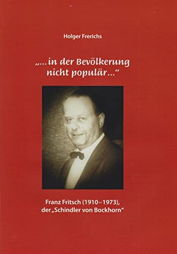 "...in der Bevölkerung nicht populär...": Franz Fritsch (1910-1973), der "Schindler von Bockhorn"