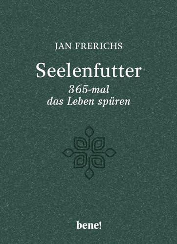 Seelenfutter – 365-mal das Leben spüren