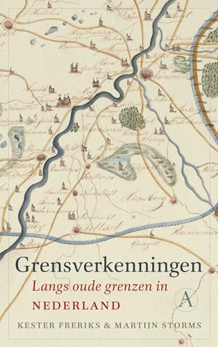 Grensverkenningen: langs oude grenzen in Nederland von Athenaeum