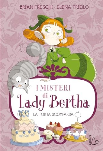 La torta scomparsa. I misteri di Lady Bertha (Vol. 2) (Il Castoro bambini)