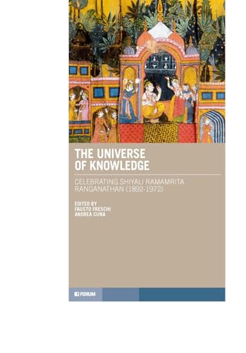 The universe of knowledge. Celebrating Shiyali Ramamrita Ranganathan (1892-1972) (Tracce. Itinerari di ricerca) von Forum Edizioni