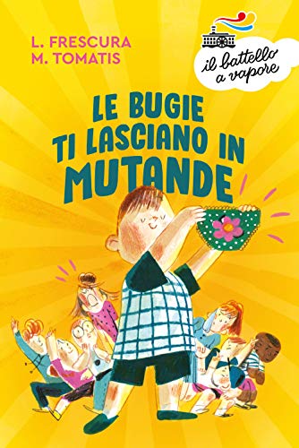 Le bugie ti lasciano in mutande (Vol.) (Il battello a vapore. Serie azzurra) von Piemme