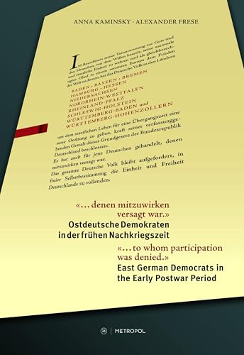 „… denen mitzuwirken versagt war.“ / “... to whom participation was denied.”: Ostdeutsche Demokraten in der frühen Nachkriegszeit / East German ... Companion Volume to the eponymous exhibition „… denen mitzuwirken versagt war.“ / “... to whom participation was denied.”: Ostdeutsche Demokraten in der frühen Nachkriegszeit / East German ... Companion Volume to the eponymous exhibition von Metropol-Verlag
