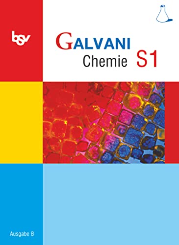 Galvani - Chemie für Gymnasien - Ausgabe B - Für sprachliche, musische, wirtschafts- und sozialwissenschaftliche Gymnasien in Bayern - Bisherige Ausgabe - Band S1: 9. Jahrgangsstufe: Schulbuch