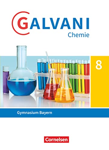 Galvani - Chemie für Gymnasien - Ausgabe B - Für naturwissenschaftlich-technologische Gymnasien in Bayern - Neubearbeitung - 8. Jahrgangsstufe: Schulbuch