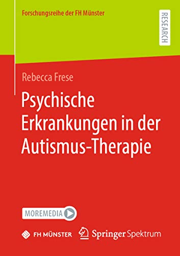 Psychische Erkrankungen in der Autismus-Therapie (Forschungsreihe der FH Münster) von Springer Spektrum