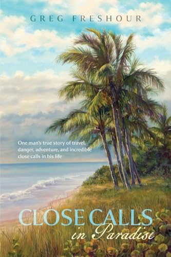 Close Calls In Paradise von Palmetto Publishing