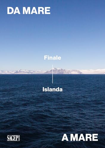 Da mare a mare: Finale-Islanda. Ediz. illustrata (Sagep arte) von SAGEP