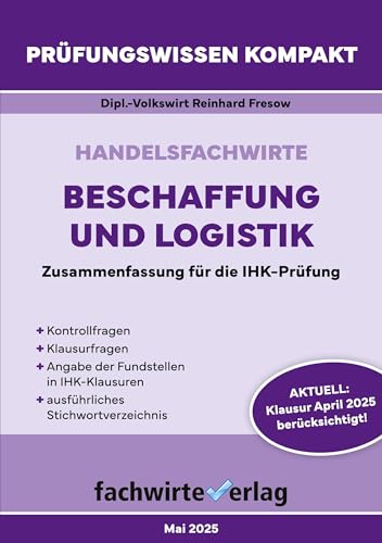 Handelsfachwirte: Beschaffung und Logistik: Prüfungswissen kompakt für die IHK-Klausur Handelsfachwirte: Beschaffung und Logistik: Prüfungswissen kompakt für die IHK-Klausur von Fachwirteverlag