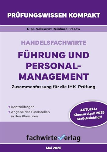 Handelsfachwirte: Führung und Personalmanagement: Prüfungswissen kompakt für die IHK-Klausur Handelsfachwirte: Führung und Personalmanagement: Prüfungswissen kompakt für die IHK-Klausur von Fachwirteverlag