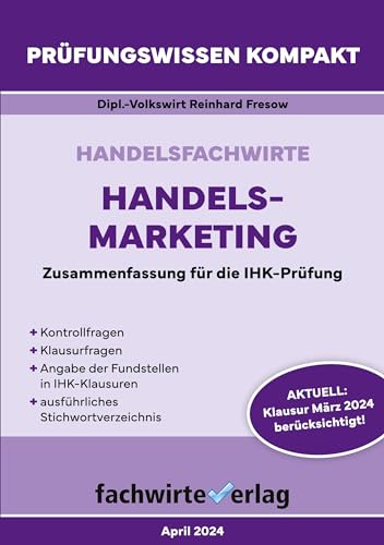 Handelsfachwirte: Handelsmarketing: Prüfungswissen kompakt für die IHK-Klausuren (Handelsfachwirte: Prüfungswissen kompakt) Handelsfachwirte: Handelsmarketing: Prüfungswissen kompakt für die IHK-Klausuren (Handelsfachwirte: Prüfungswissen kompakt)