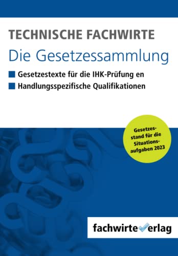Technische Fachwirte - Die Gesetzessammlung: Gesetzestexte für die IHK-Prüfung 2023 von Independently published