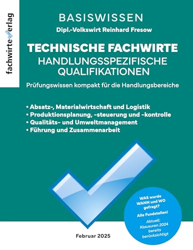 Technische Fachwirte: Handlungsspezifische Qualifikationen: Die Zusammenfassung Technische Fachwirte: Handlungsspezifische Qualifikationen: Die Zusammenfassung von Fachwirteverlag