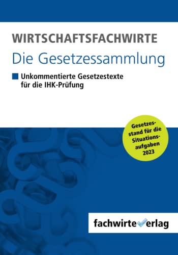 Wirtschaftsfachwirte - Die Gesetzessammlung: Unkommentierte Gesetzestexte für die IHK-Prüfung der Situationsaufgaben 2023 Wirtschaftsfachwirte - Die Gesetzessammlung: Unkommentierte Gesetzestexte für die IHK-Prüfung der Situationsaufgaben 2023 von Independently published