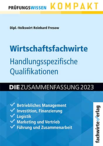 Wirtschaftsfachwirte: Handlungsspezifische Qualifikationen: Die Zusammenfassung Wirtschaftsfachwirte: Handlungsspezifische Qualifikationen: Die Zusammenfassung