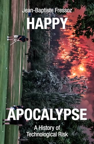 Happy Apocalypse: A History of Technological Risk von Verso