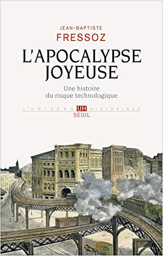 L'Apocalypse joyeuse: Une histoire du risque technologique von Seuil
