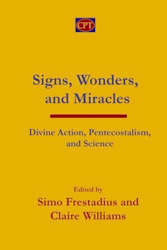 Signs, Wonders, and Miracles: Divine Action, Pentecostalism, and Science von CPT Press