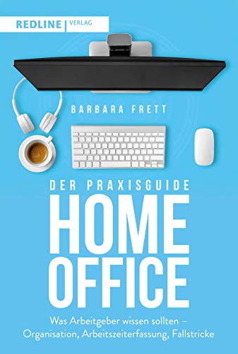 Der Praxisguide Homeoffice: Was Arbeitgeber wissen sollten – Organisation, Arbeitszeiterfassung, Fallstricke und mehr