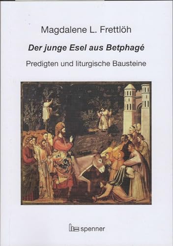 Der junge Esel aus Betphagé.: Predigten und liturgische Bausteine. (Predigt heute (Ph)) von Hartmut Spenner Verlag
