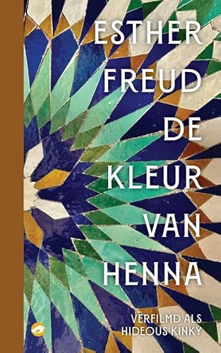 De kleur van henna: Verfilmd als Hideous Kinky (Moderne Klassiekers) von Uitgeverij Orlando