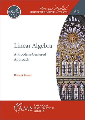 Linear Algebra: A Problem-Centered Approach (Pure and Applied Undergraduate Texts, Band 66) von American Mathematical Society